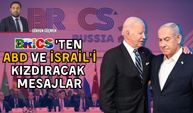 BRICS'ten ABD ve İsrail'i kızdıracak mesajlar