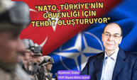 "NATO, Türkiye'nin güvenliği için tehdit oluşturuyor"