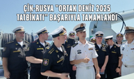 Çin-Rusya "Ortak Deniz 2025 Tatbikatı” başarıyla tamamlandı