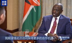 Kenya Devlet Başkanı Ruto’dan Çin ile işbirliği vurgusu