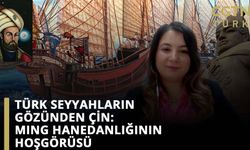 Türk seyyahların gözünden Çin: Ming Hanedanlığının hoşgörüsü