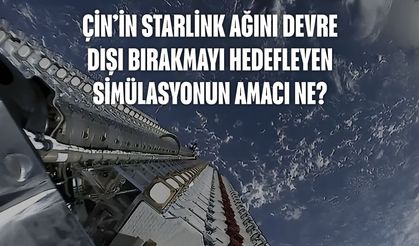 Çin’in Starlink ağını devre dışı bırakmayı hedefleyen simülasyonun amacı ne?