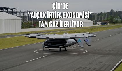 Çin’de “alçak irtifa ekonomisi” tam gaz ilerliyor