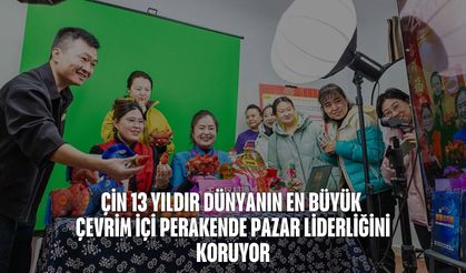 Çin 13 yıldır dünyanın en büyük çevrim içi perakende pazar liderliğini koruyor