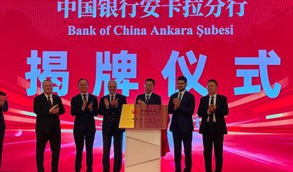 Bank of China Ankara şubesi açıldı: Çin–Türkiye finans iş birliği güçleniyor