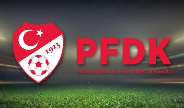Süper Lig'de PFDK'ya sevk edilen kulüpler belli oldu!