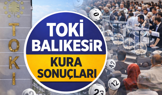 TOKİ Balıkesir Kura Çekilişi Canlı İzle: TOKİ 13 Şubat 2026 Balıkesir kurası sonuçları belli oluyor!