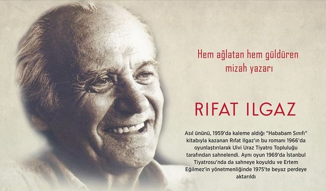 Türk edebiyatına Hababam'ı miras bırakan yazar: Rıfat Ilgaz