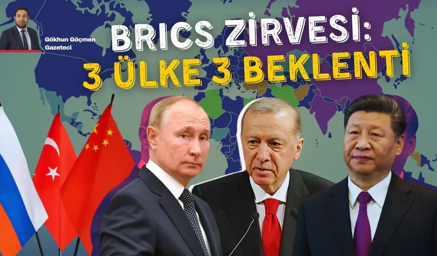 BRICS için geri sayım: Türkiye, Çin ve Rusya'da beklentiler