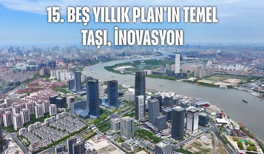 15. Beş Yıllık Plan'ın temel taşı, inovasyon